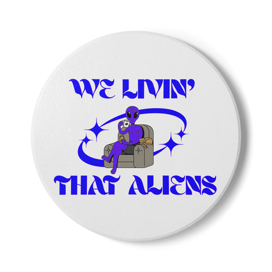 We Livin' That Aliens (Chillin') Ceramic Coaster