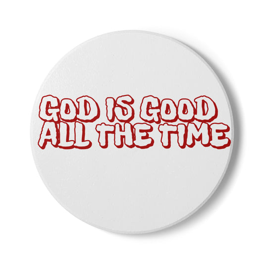 God Is Good All The Time Ceramic Coaster