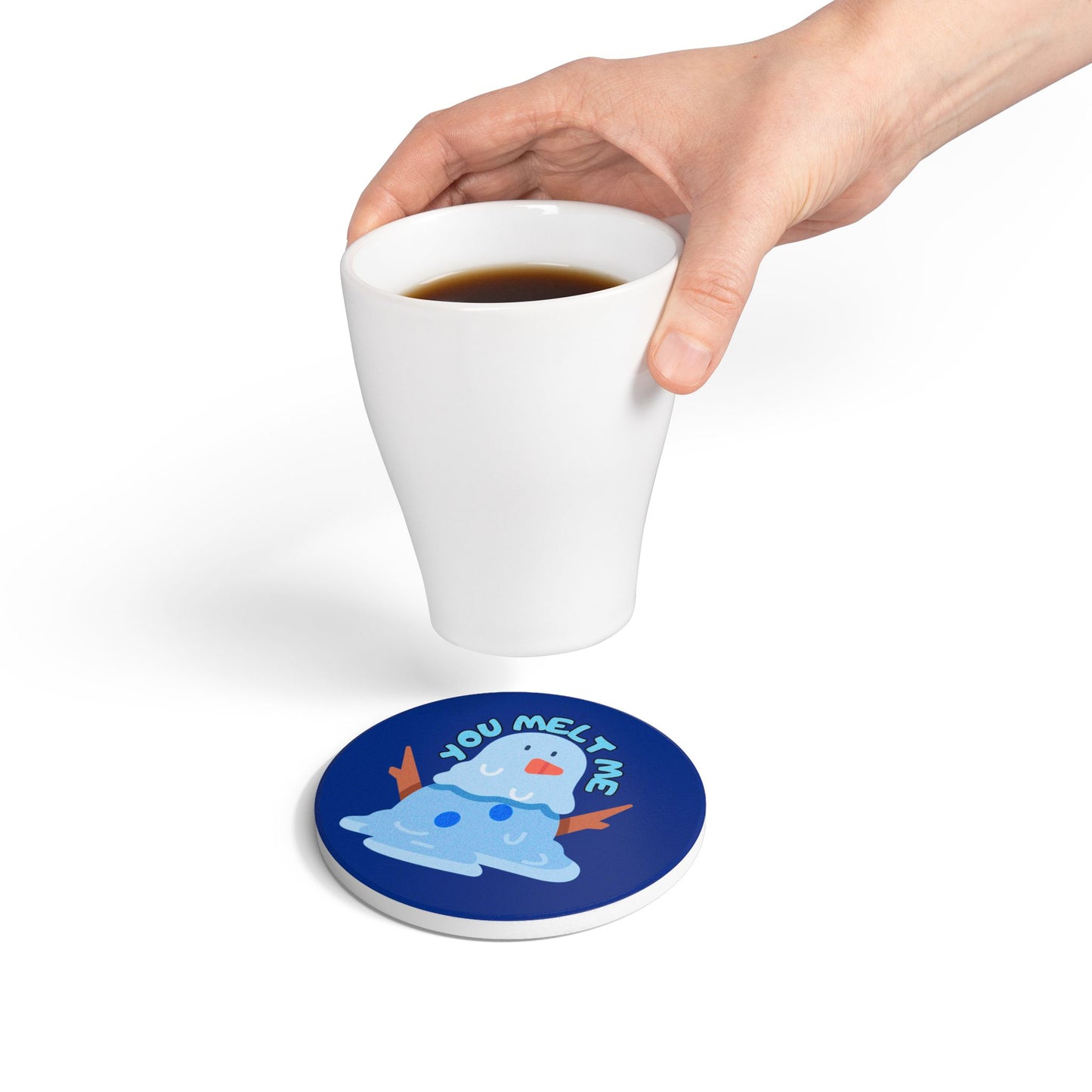 You Melt Me (4) Ceramic Coaster