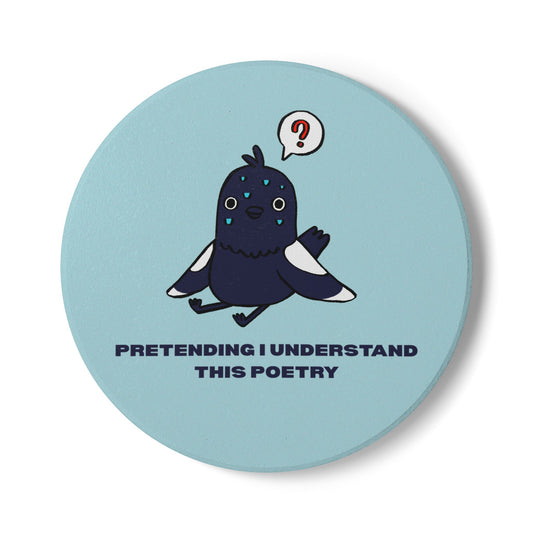 Pretending I Understand This Poetry (Pigeon) Ceramic Coaster