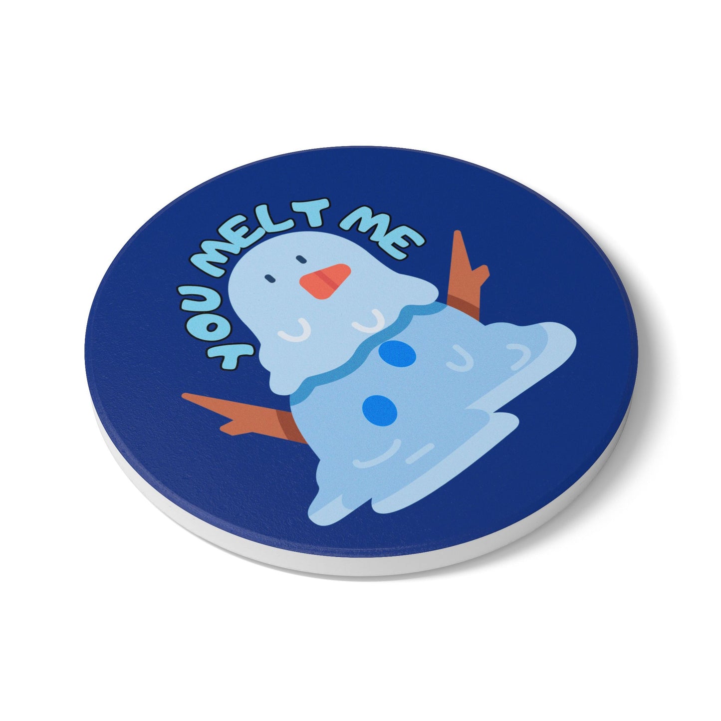 You Melt Me (4) Ceramic Coaster
