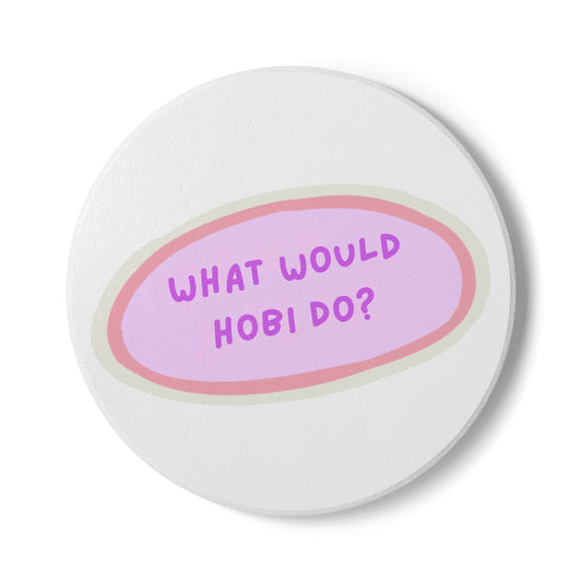 What Would Hobi Do? Ceramic Coaster