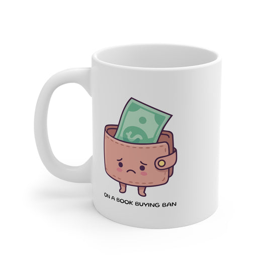 On A Book Buying Ban 11oz White Mug