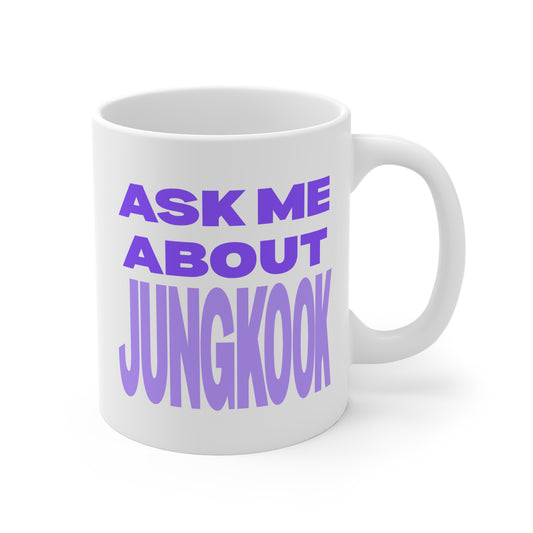 Ask Me About Jungkook 11oz White Mug