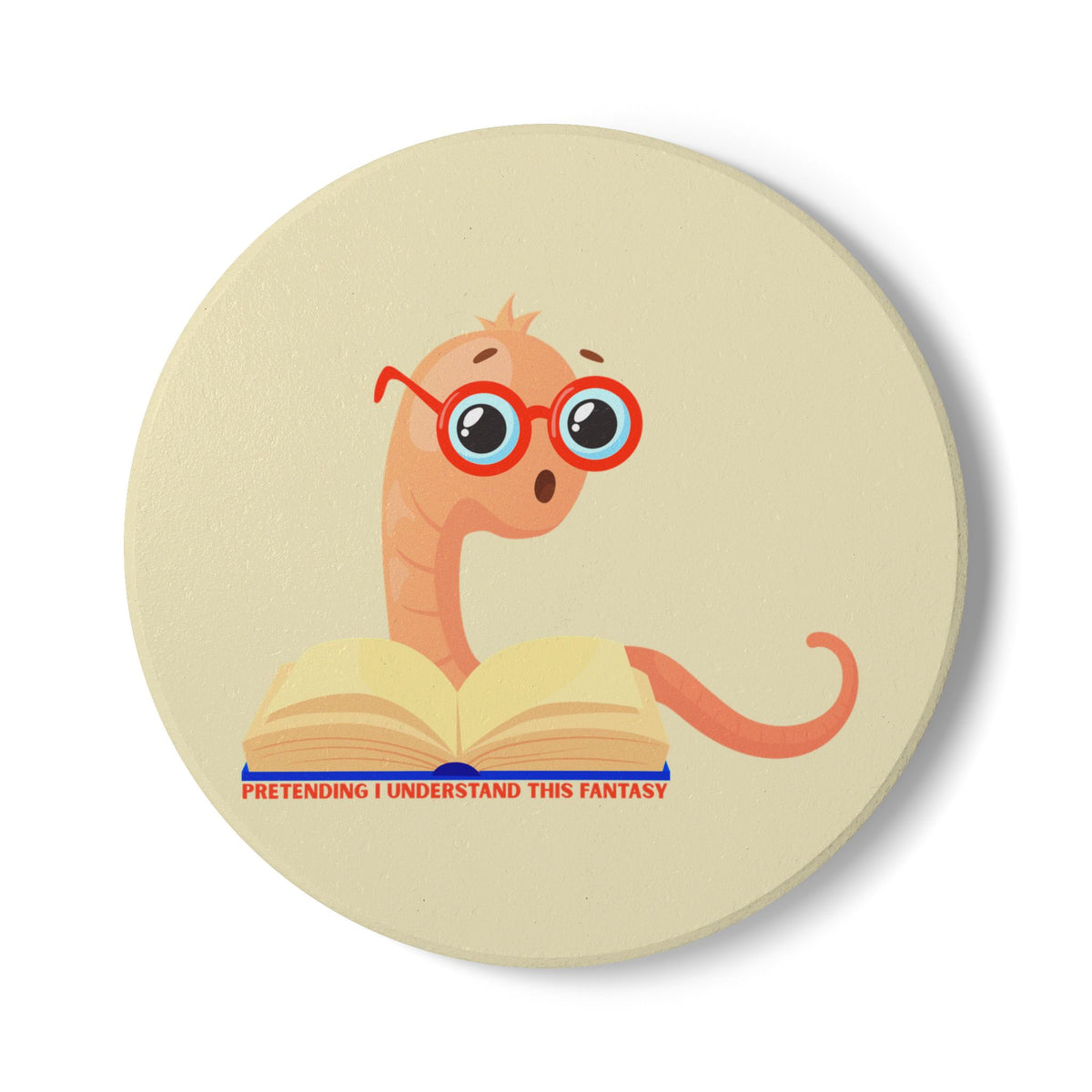 Pretending I Understand This Fantasy (Bookworm) Ceramic Coaster