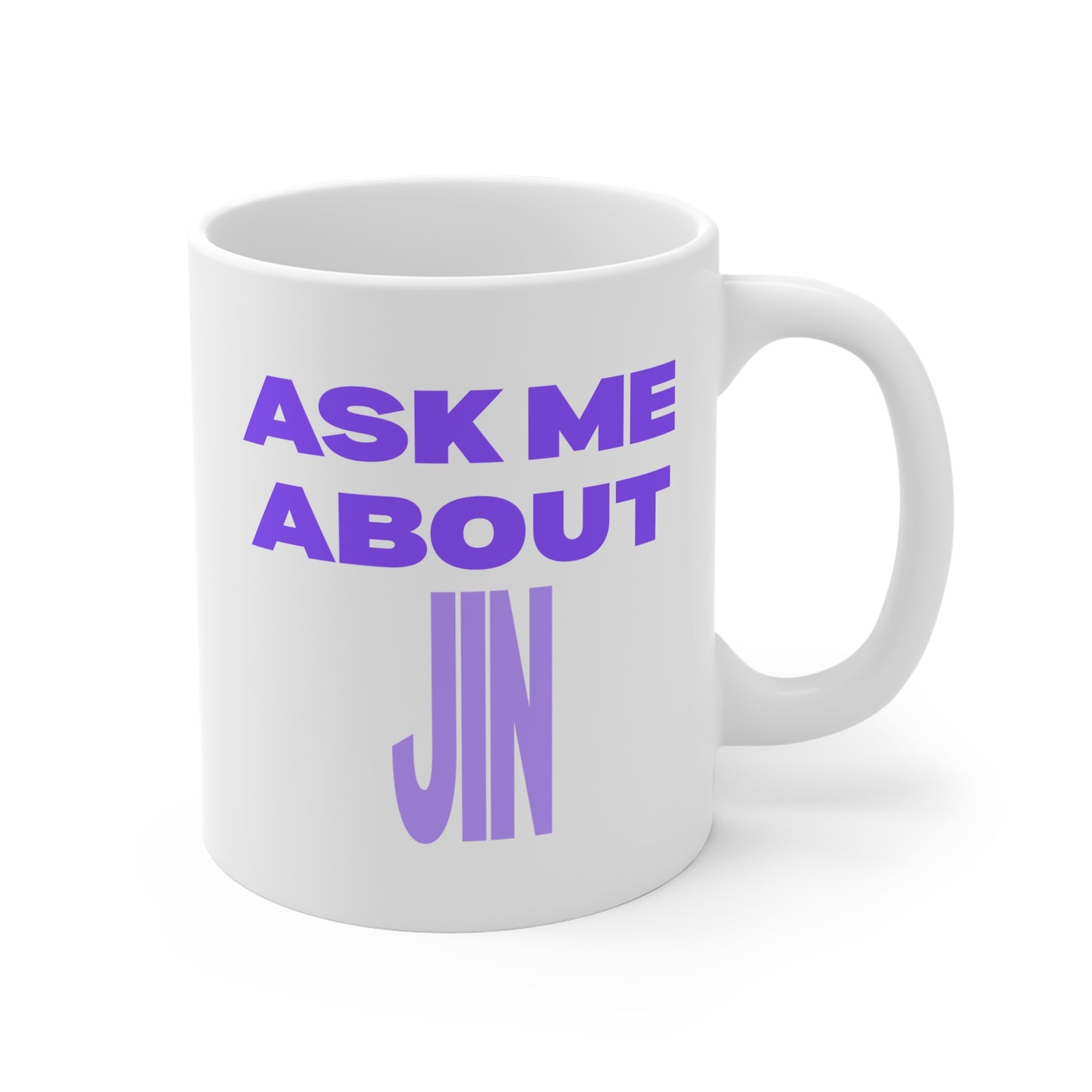 Ask Me About Jin 11oz White Mug