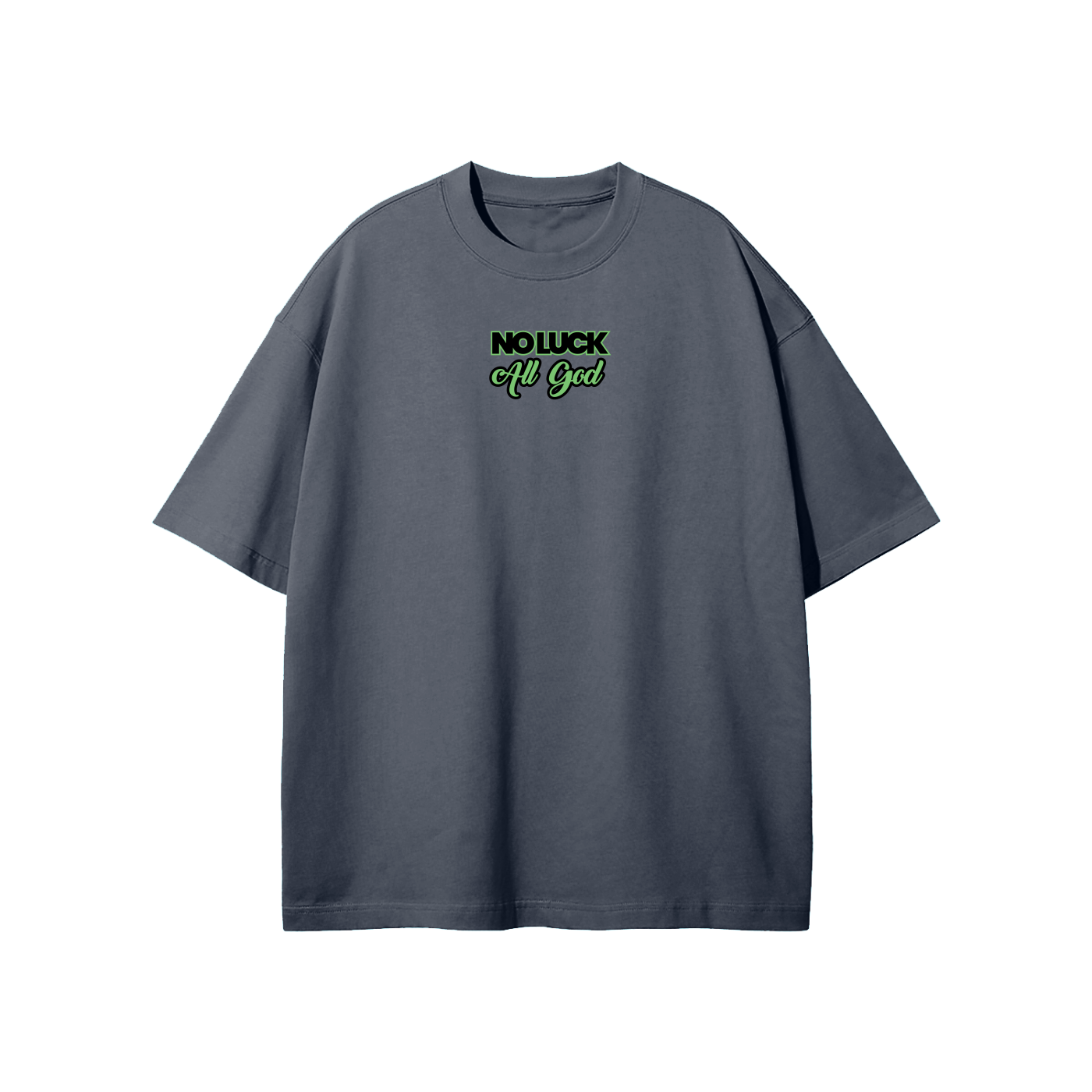 No Luck All God Streetwear Heavyweight Loose Fit T-Shirt