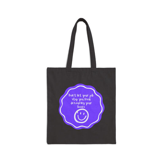 Don't Let Your Job Stop You From Devouring Your Books (Badge) Cotton Canvas Tote Bag