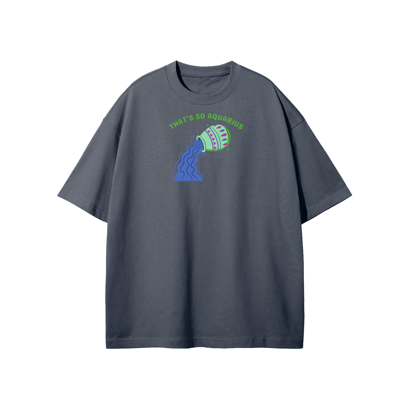 That's So Aquarius Streetwear Heavyweight Loose Fit T-Shirt
