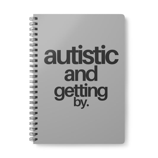 Autistic And Getting By (1) Wirobound Softcover Notebook, A5