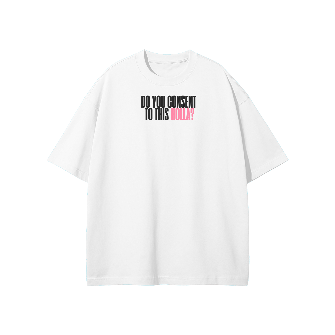 Do You Consent To This Holla Streetwear Heavyweight Loose Fit T-Shirt