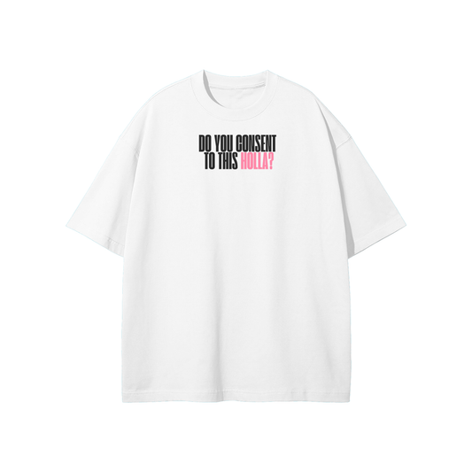 Do You Consent To This Holla Streetwear Heavyweight Loose Fit T-Shirt
