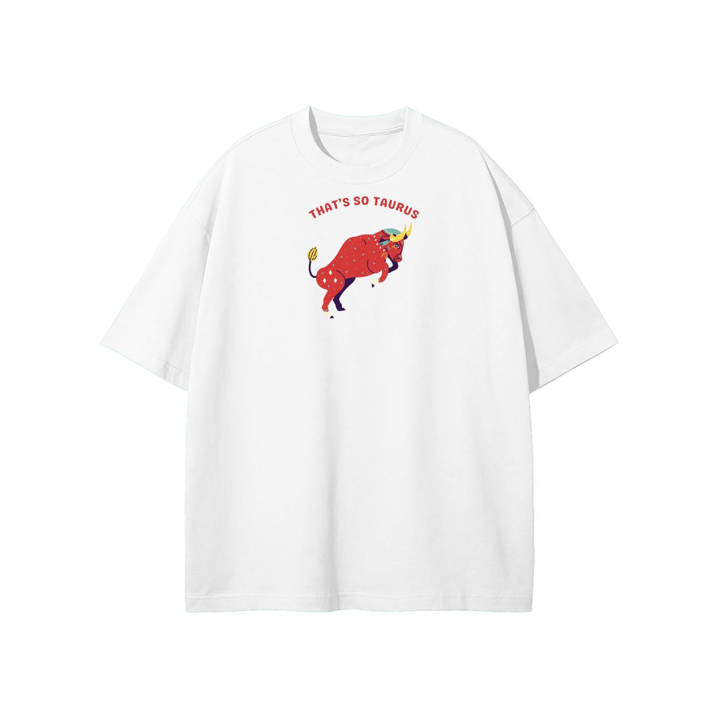 That's So Taurus Streetwear Heavyweight Loose Fit T-Shirt