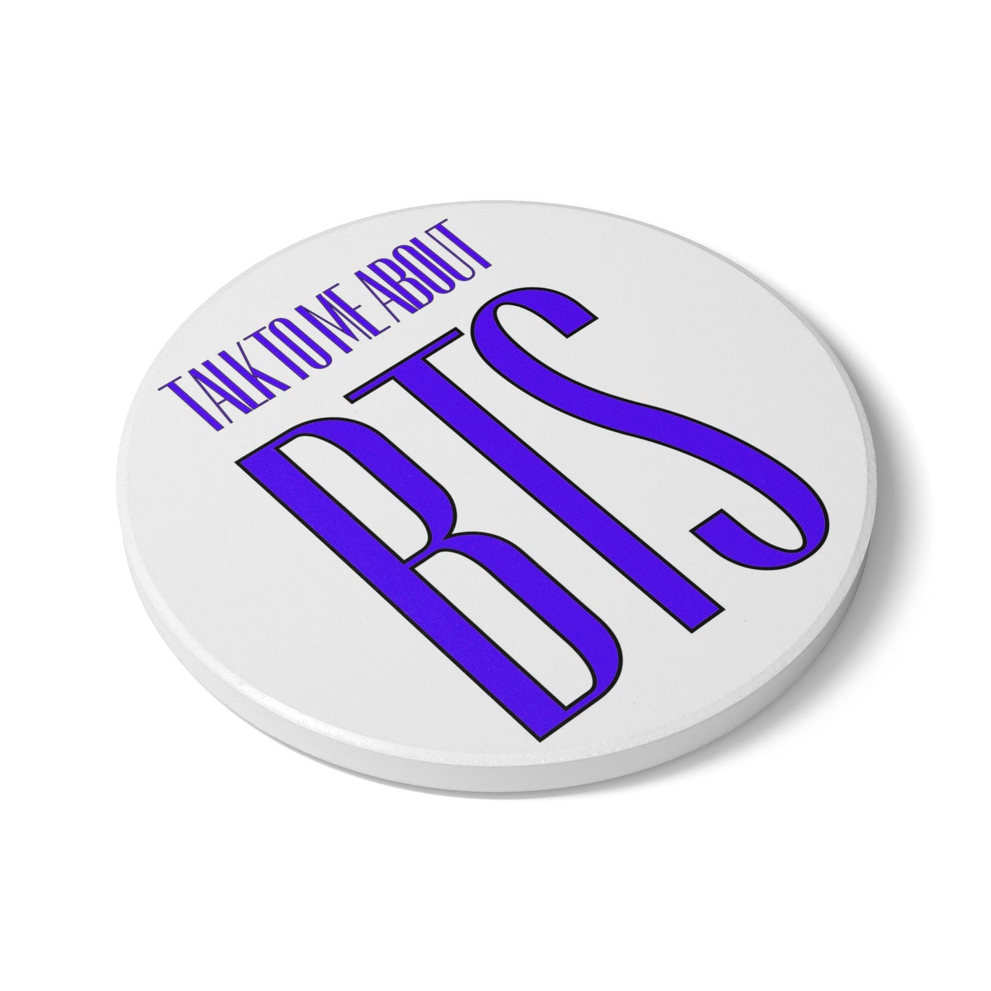 Talk To Me About BTS Ceramic Coaster