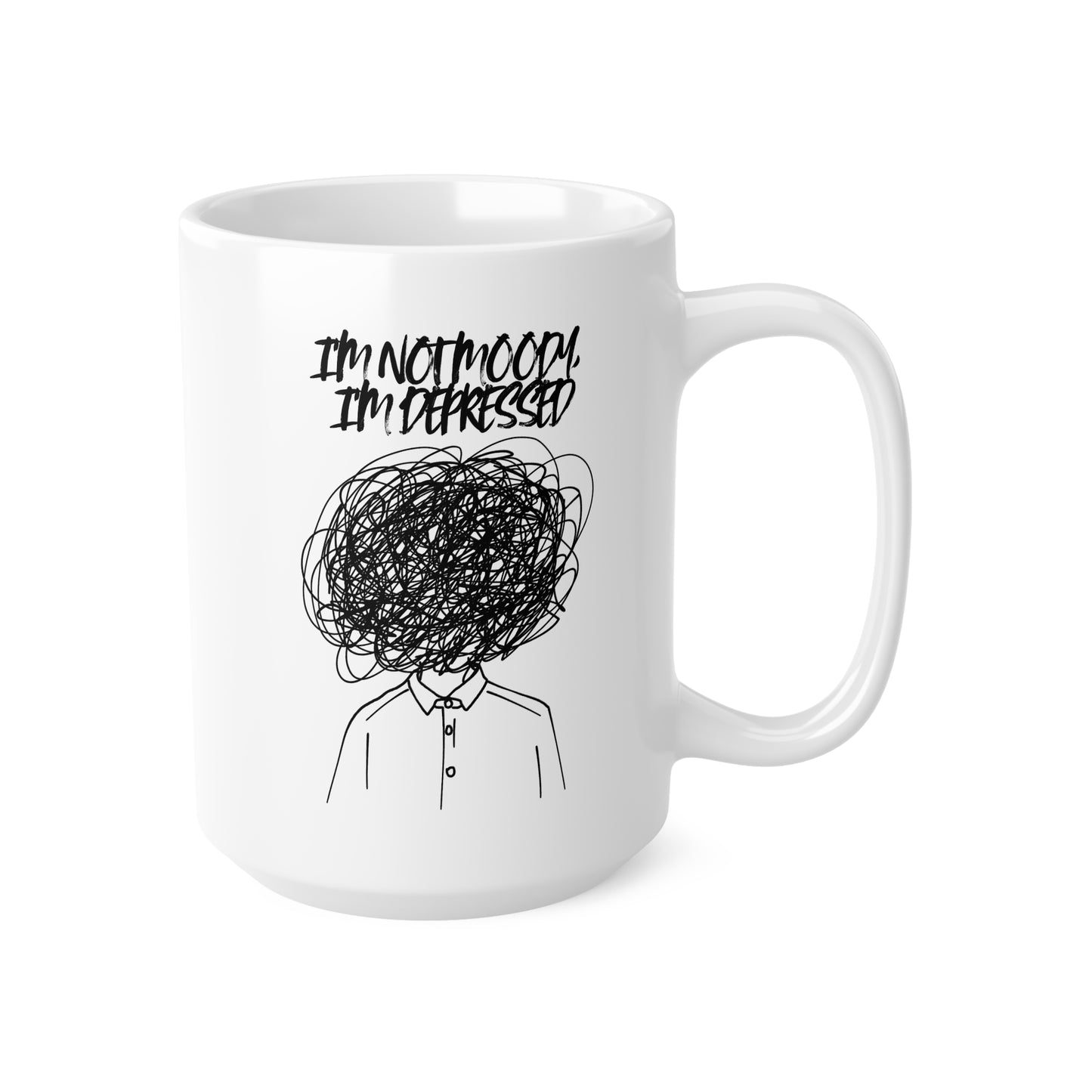 I'm Not Moody, I'm Depressed Ceramic Coffee Cup, 15oz