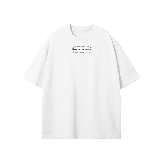 Fuck That For A Laugh (Bubble) Streetwear Heavyweight Loose Fit T-Shirt