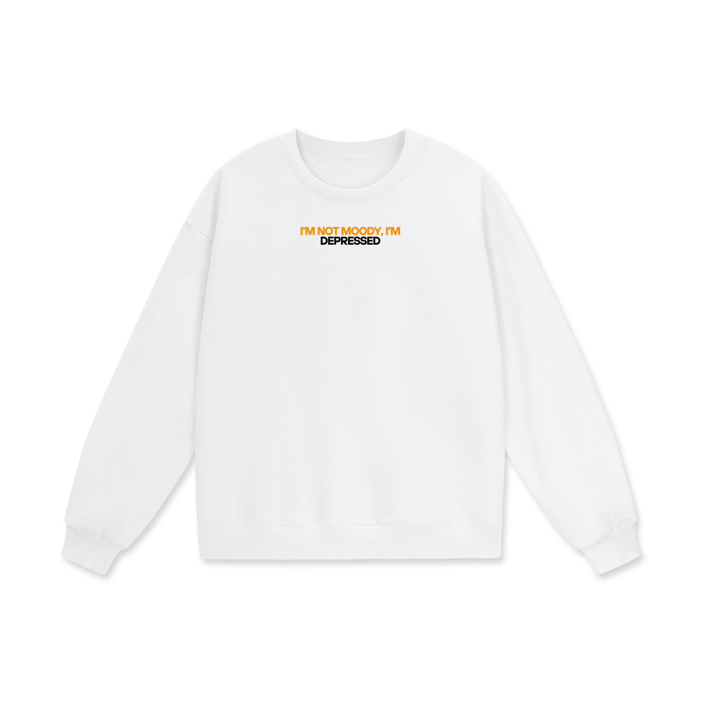 I'm Not Moody I'm Depressed Heavyweight Drop Shoulder Oversized Fleece Sweatshirt