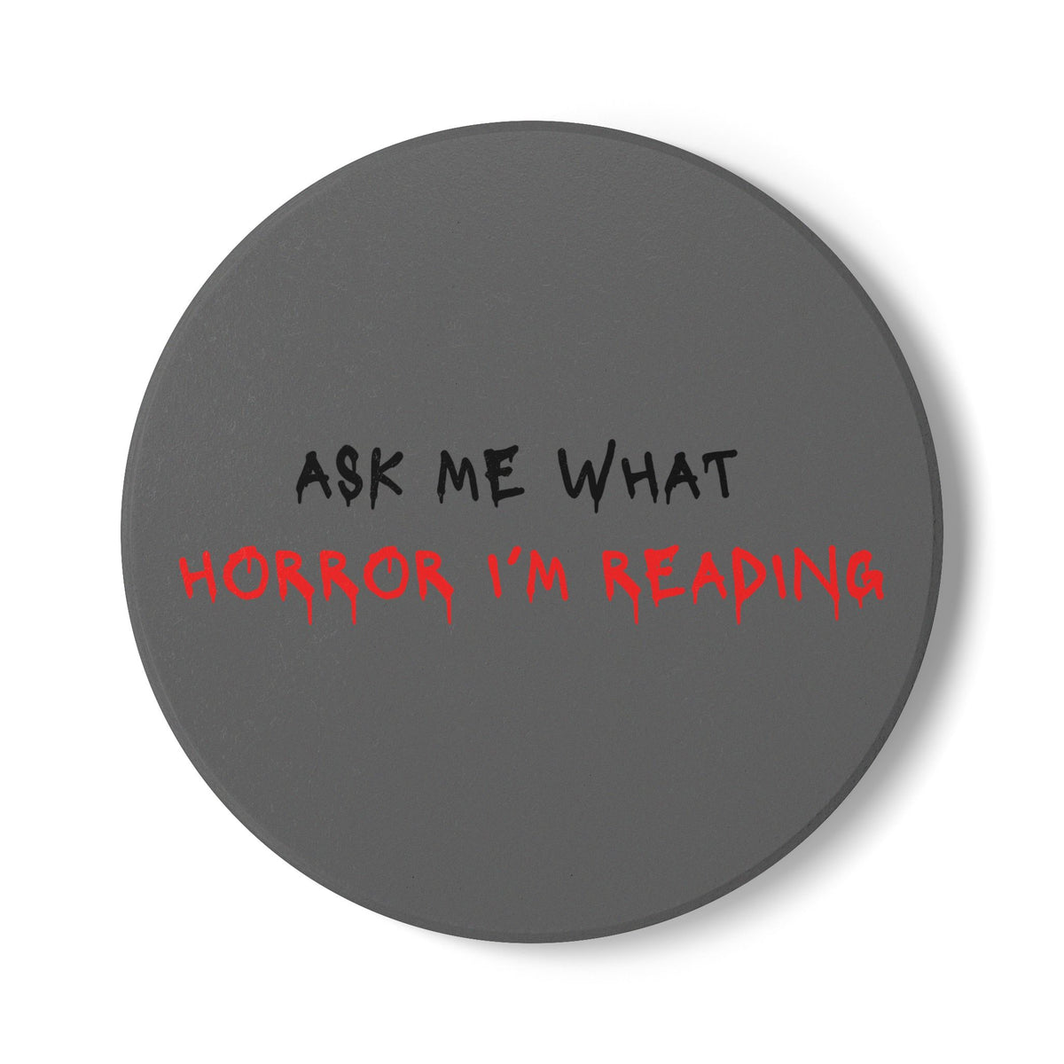 Ask Me What Horror I'm Reading Ceramic Coaster