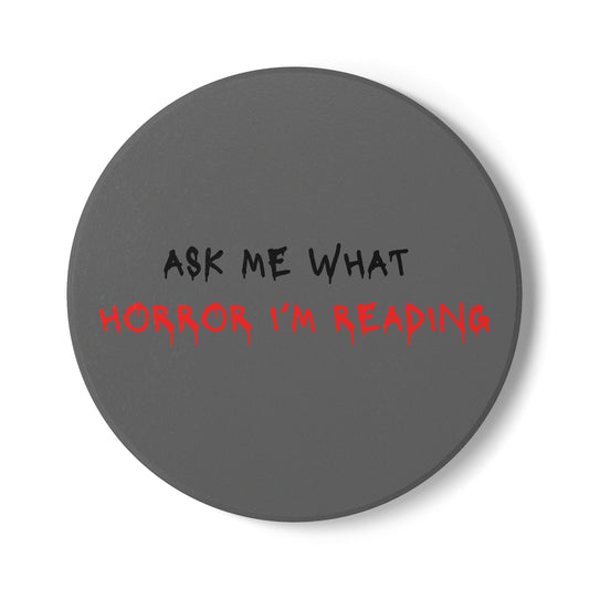 Ask Me What Horror I'm Reading Ceramic Coaster