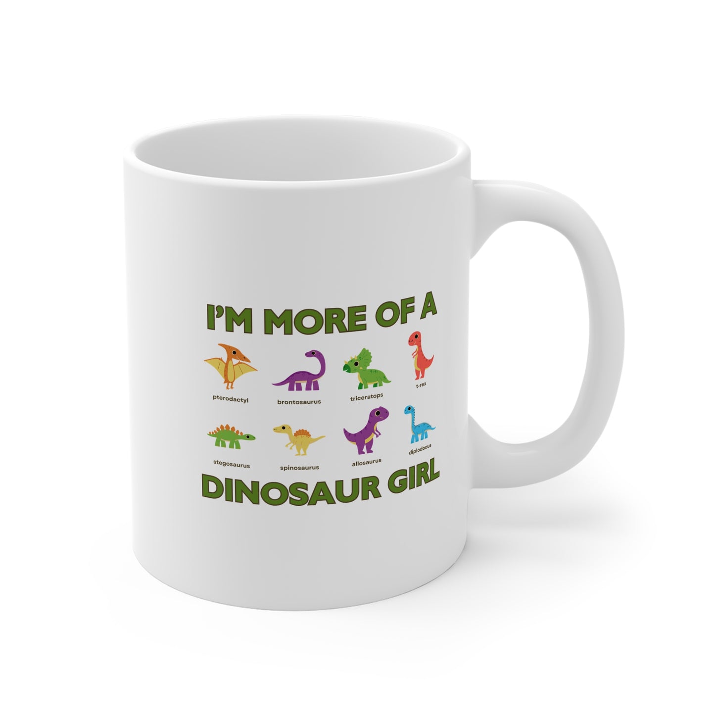 I'm More Of A Dinosaur Girl 11oz White Mug
