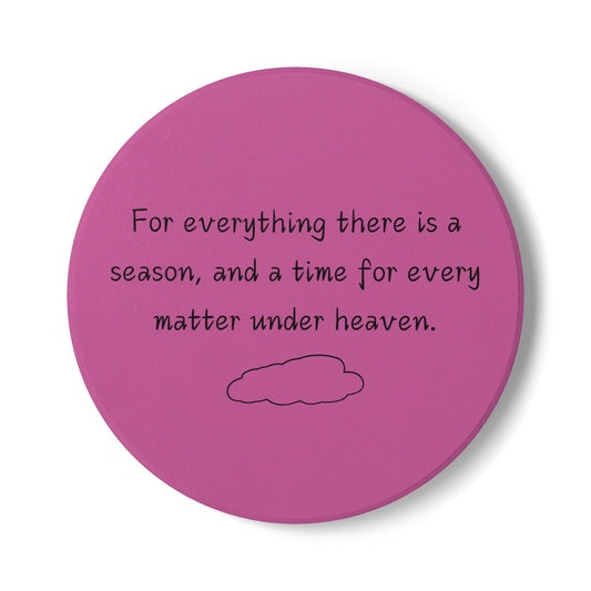For Everything There Is A Season Ceramic Coaster