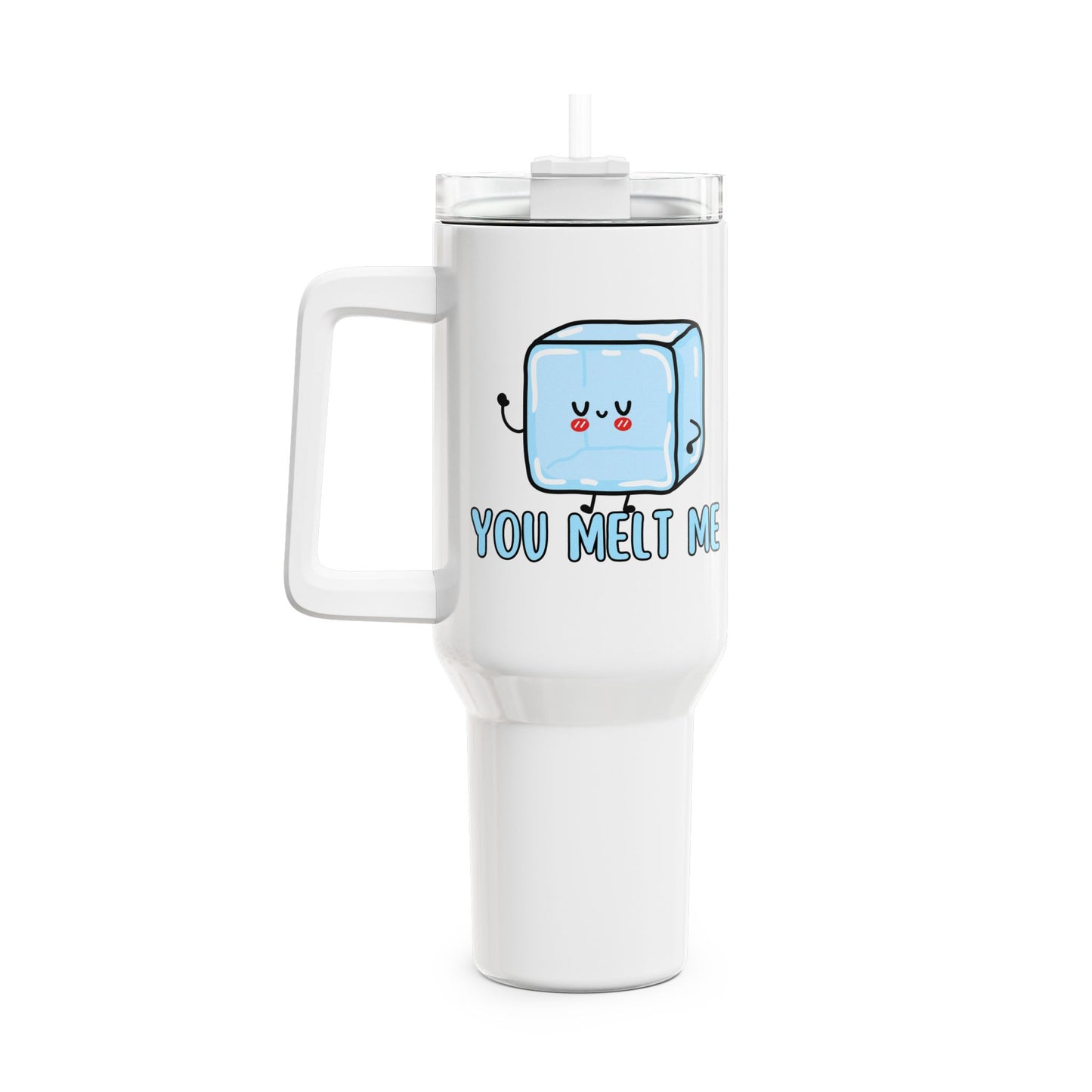 You Melt Me Tumbler, 40oz