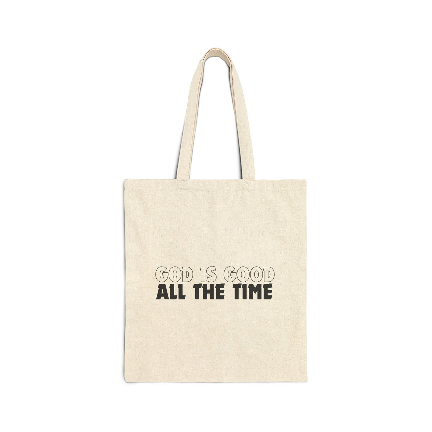 God Is Good All The Time Cotton Canvas Tote Bag