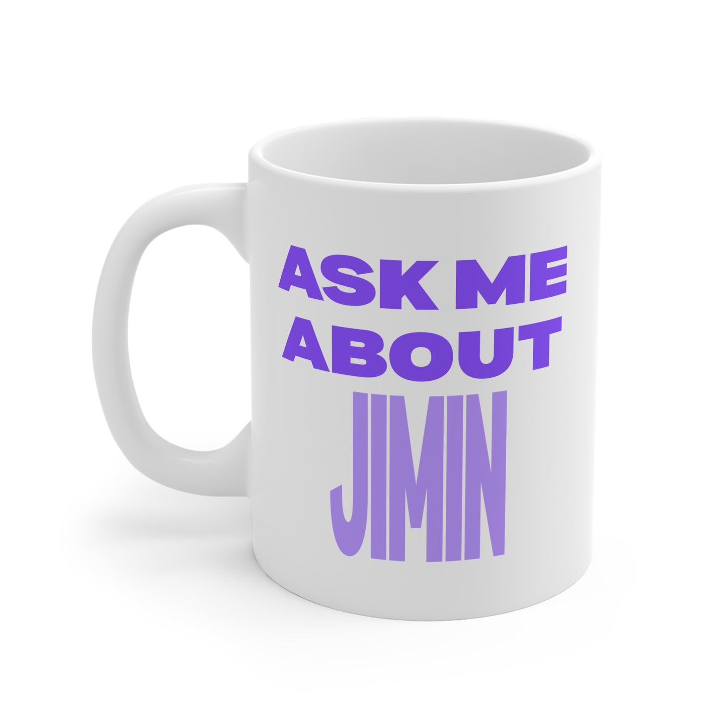 Ask Me About Jimin 11oz White Mug