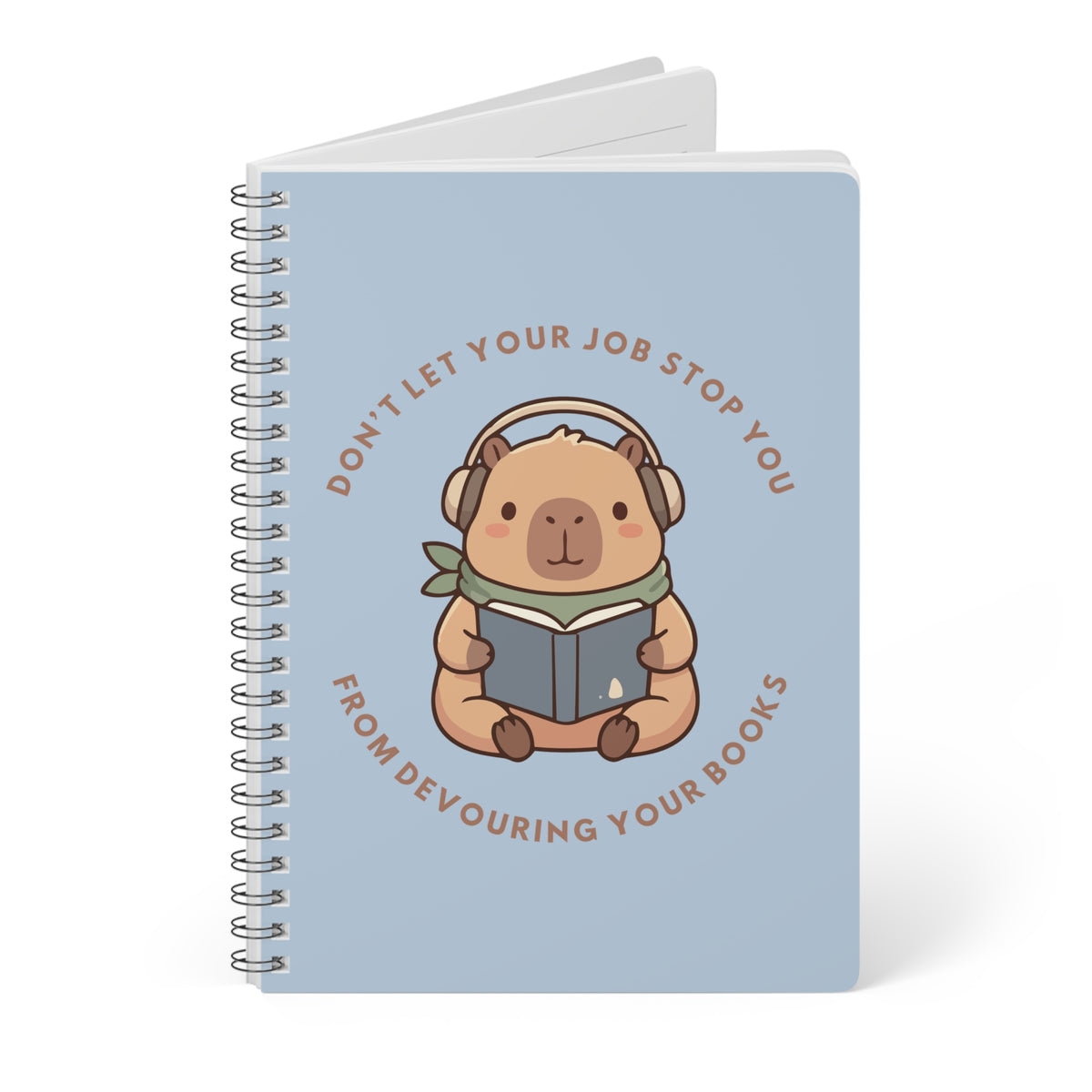 Don't Let Your Job Stop You From Devouring Your Books Wirobound Softcover Notebook, A5