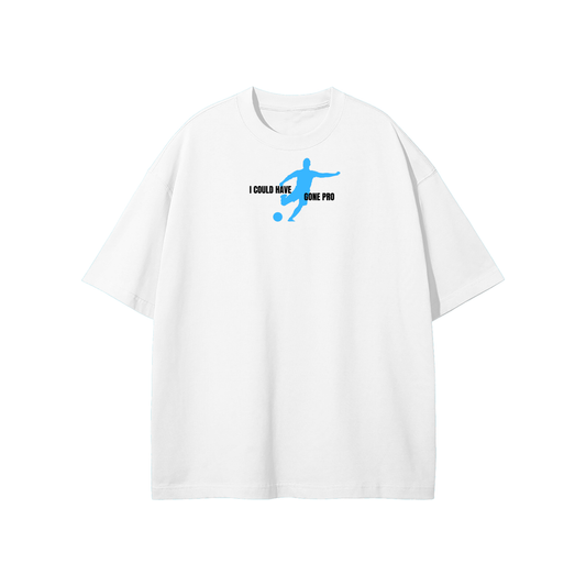 I Could Have Gone Pro Streetwear Heavyweight Loose Fit T-Shirt