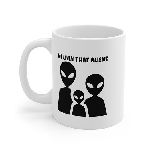 We Livin' That Aliens (Trio) 11oz White Mug