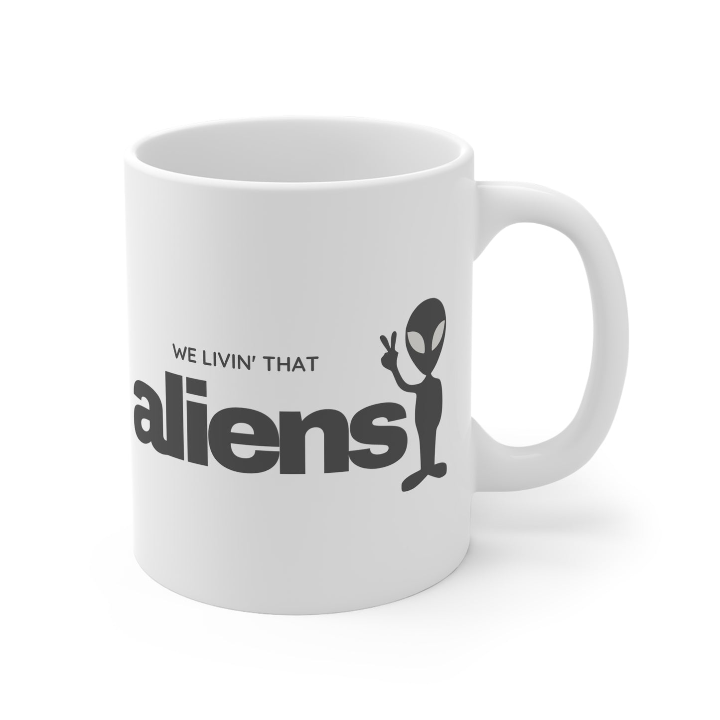 We Livin' That Aliens 11oz White Mug