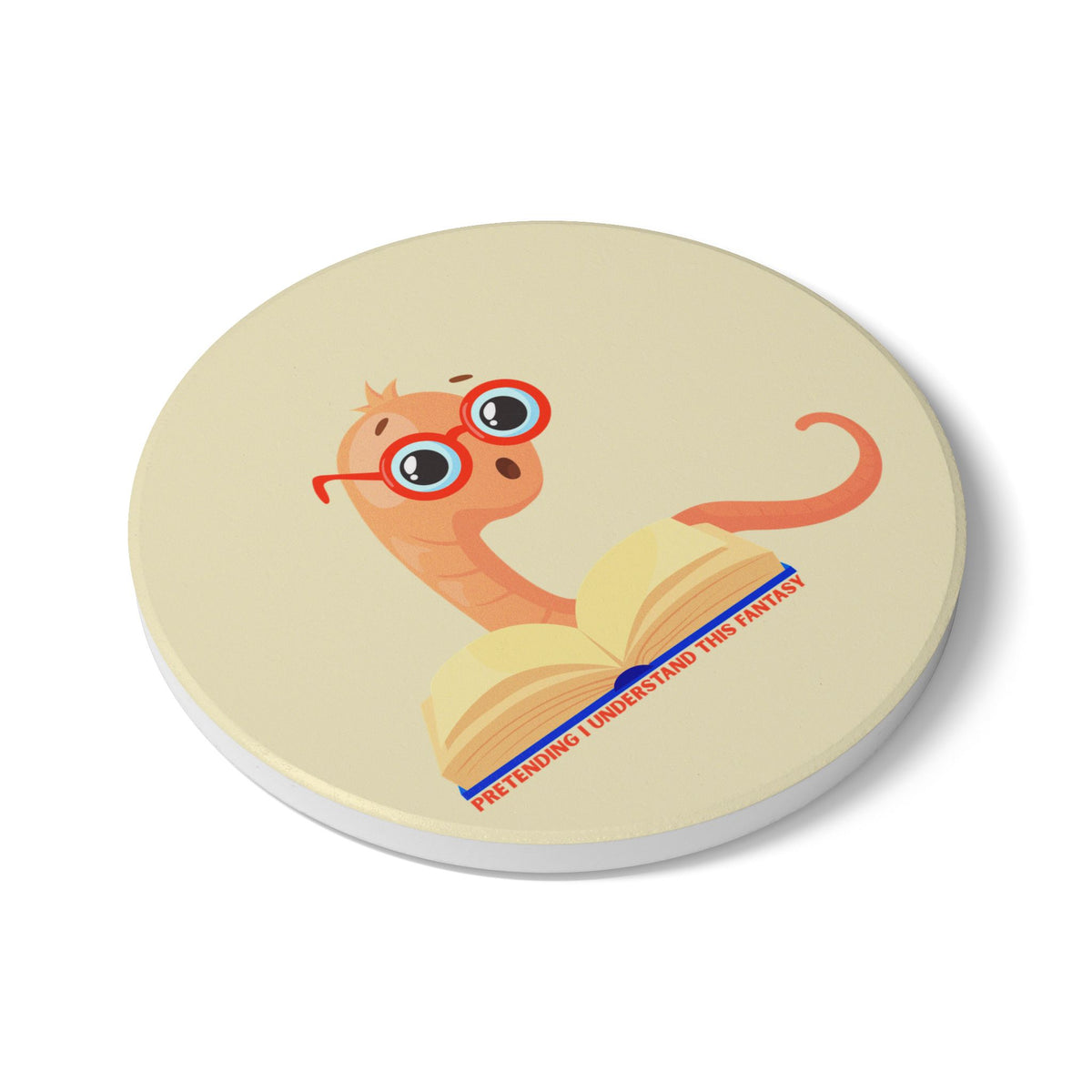 Pretending I Understand This Fantasy (Bookworm) Ceramic Coaster