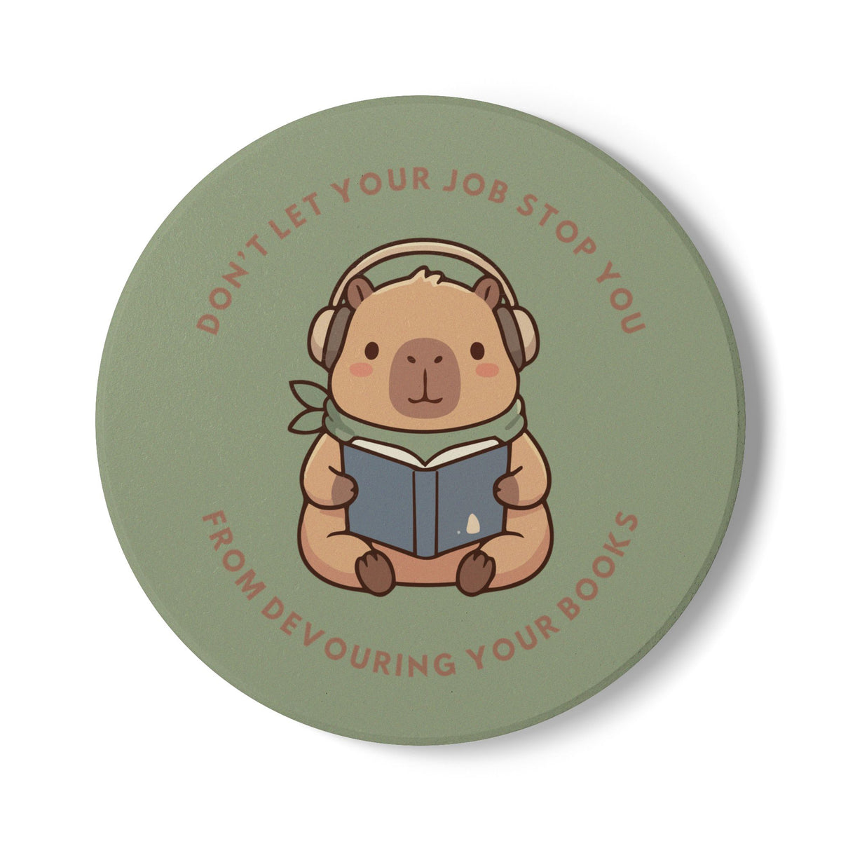 Don't Let Your Job Stop You From Devouring Your Books Ceramic Coaster