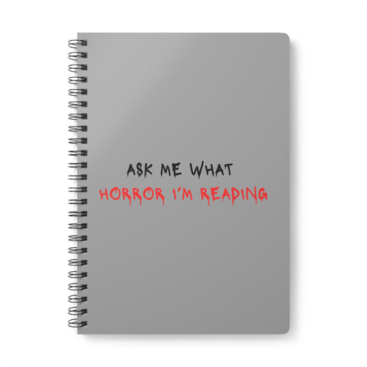 Ask Me What Horror I'm Reading Wirobound Softcover Notebook, A5