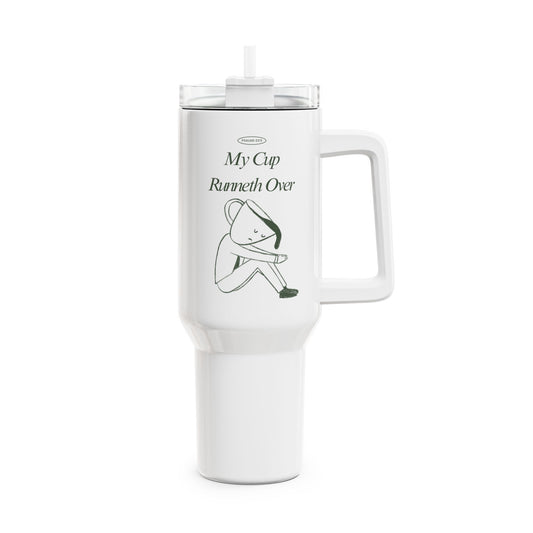 My Cup Runneth Over Tumbler, 40oz