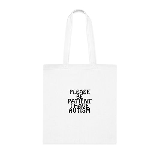 Please be Patient I Have Autism Cotton Tote