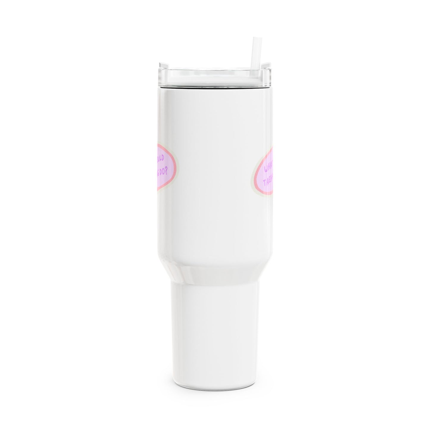 What Would Taehyung Do Tumbler, 40oz