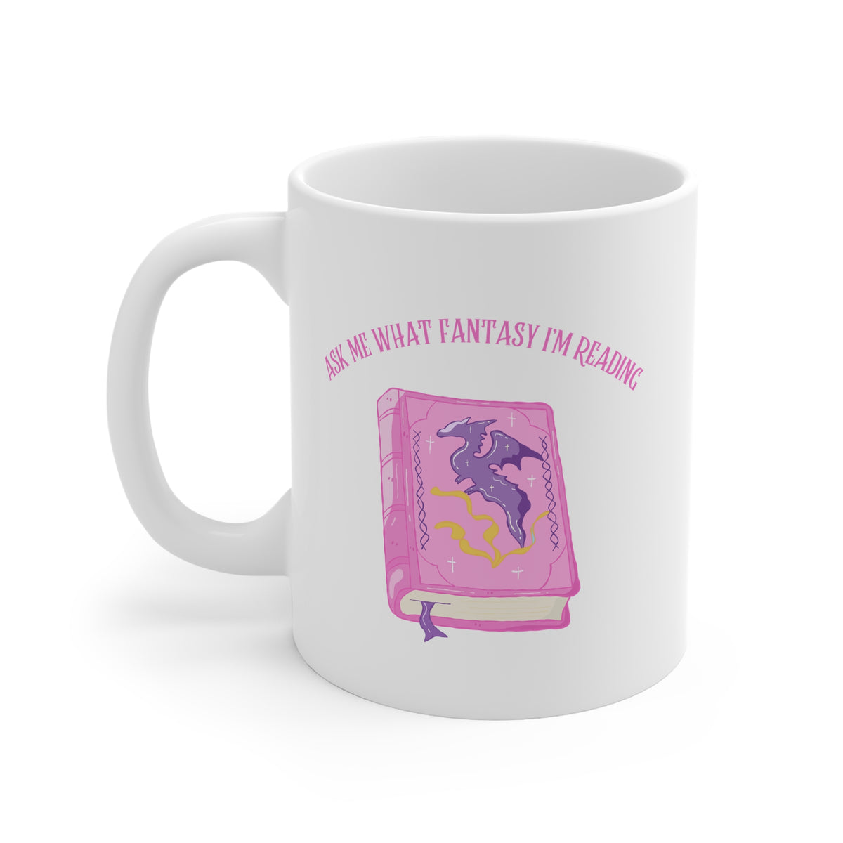 Ask Me What Fantasy I'm Reading (Book) 11oz White Mug