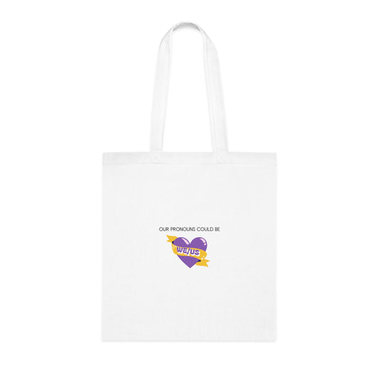 Our Pronouns Could be We/Us Cotton Tote