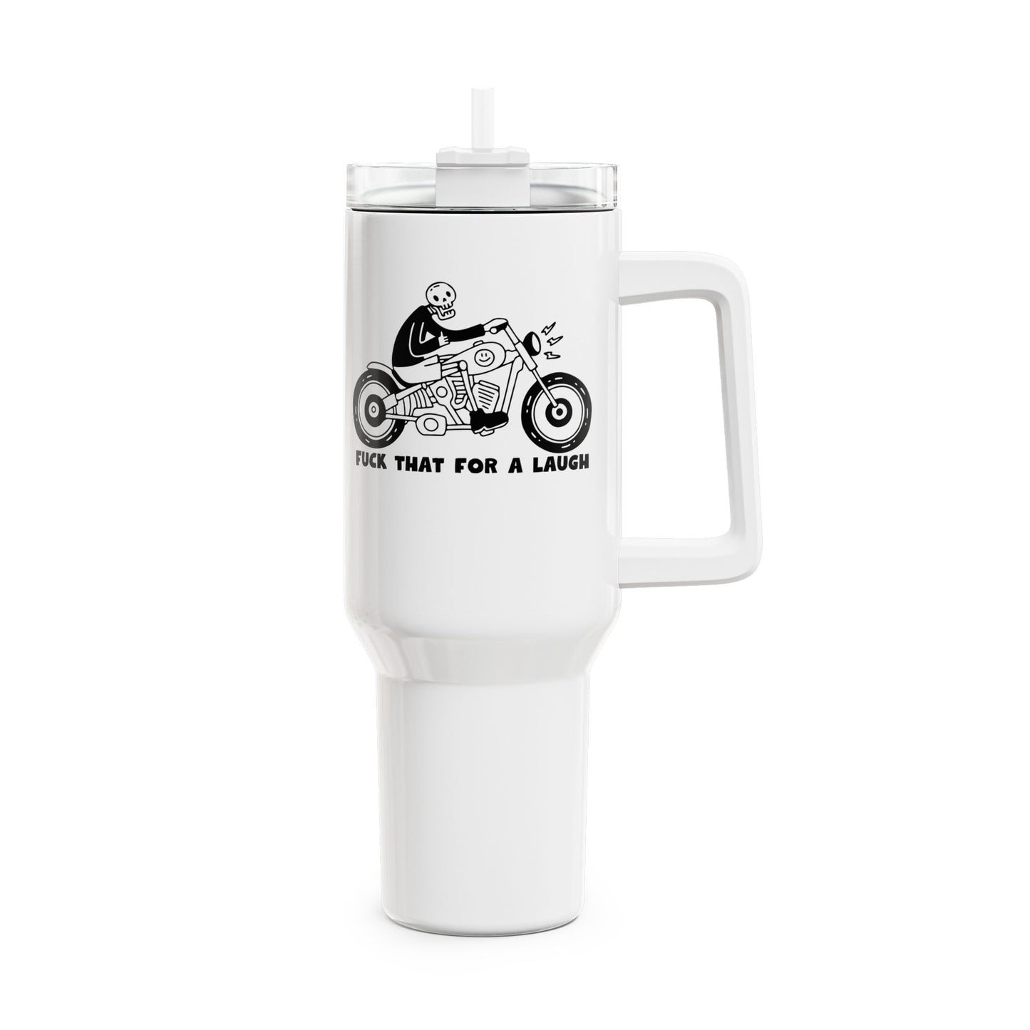 Fuck That For A Laugh Tumbler, 40oz