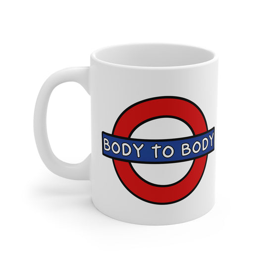 Body To Body (Underground) 11oz White Mug