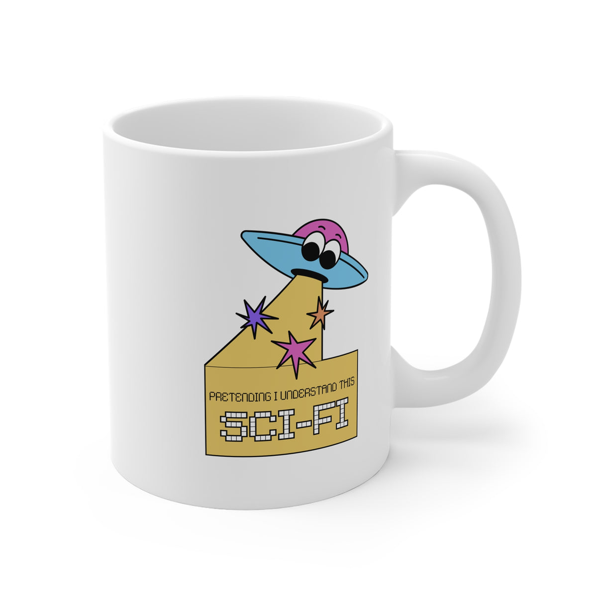 Pretending I Understand This Scifi (UFO) 11oz White Mug
