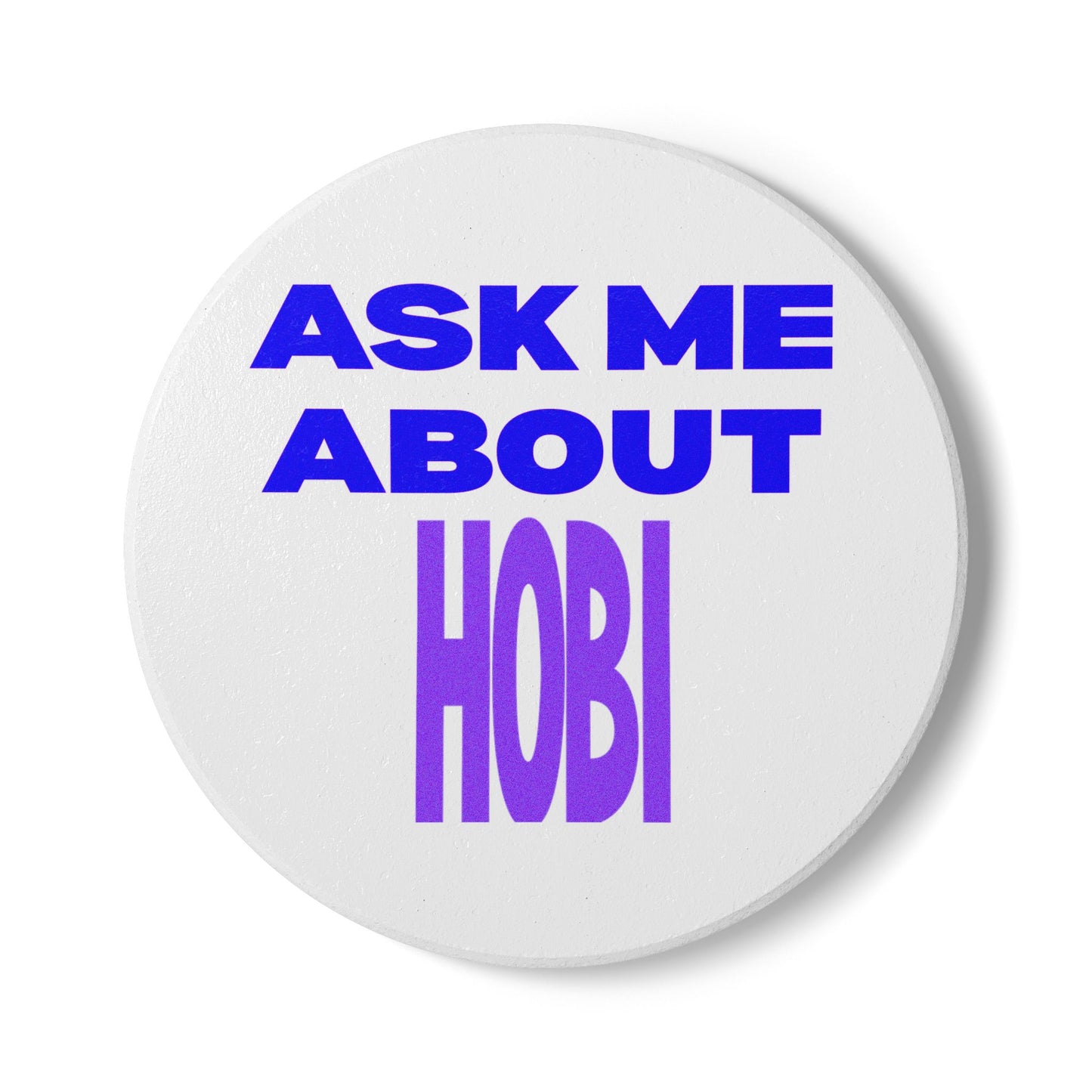 Ask Me About Hobi Ceramic Coaster