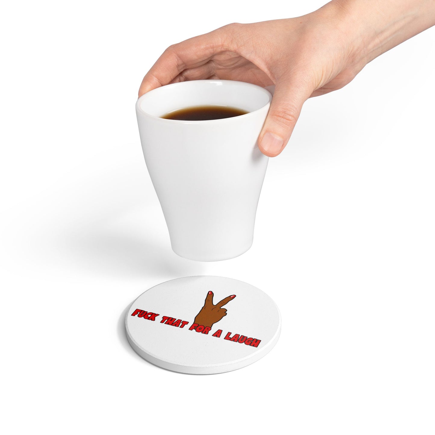 Fuck That For A Laugh Ceramic Coaster