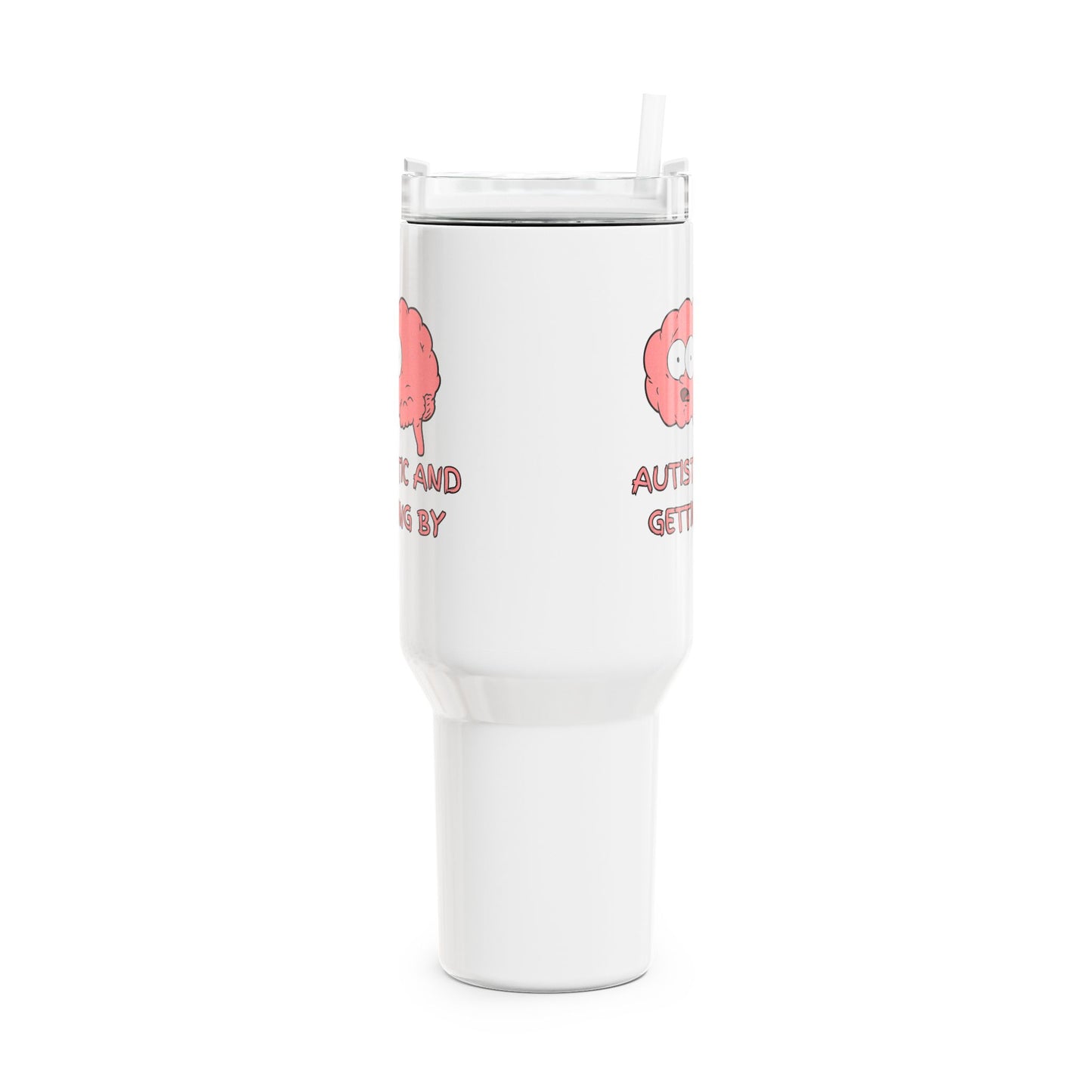 Autistic & Getting By (1) Tumbler, 40oz