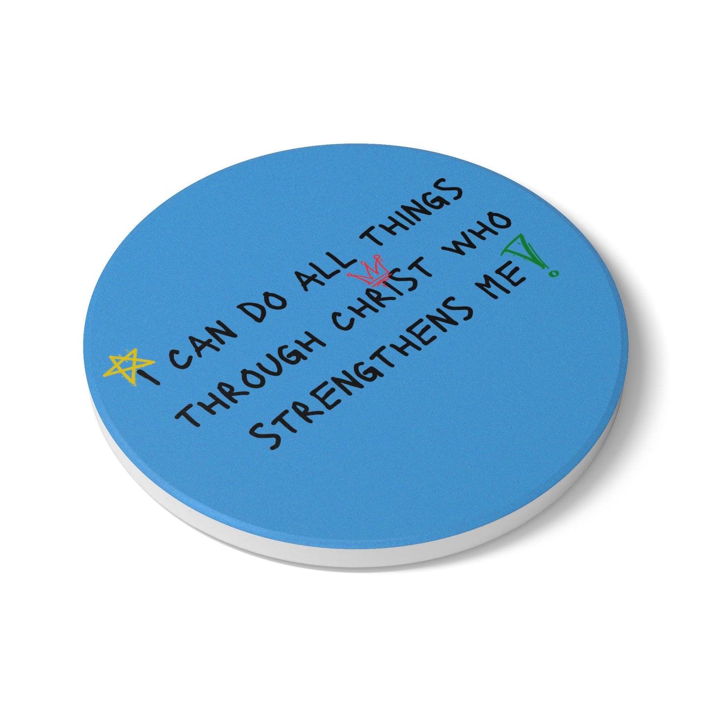 I Can Do All Things Through Christ Who Strengthens Me Ceramic Coaster