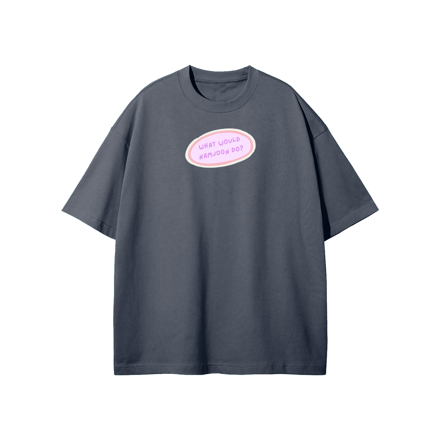 What Would Namjoon Do Streetwear Heavyweight Loose Fit T-Shirt