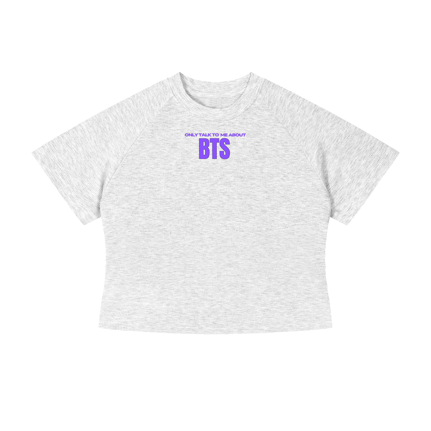 Only Talk To Me About BTS Crop T-Shirt