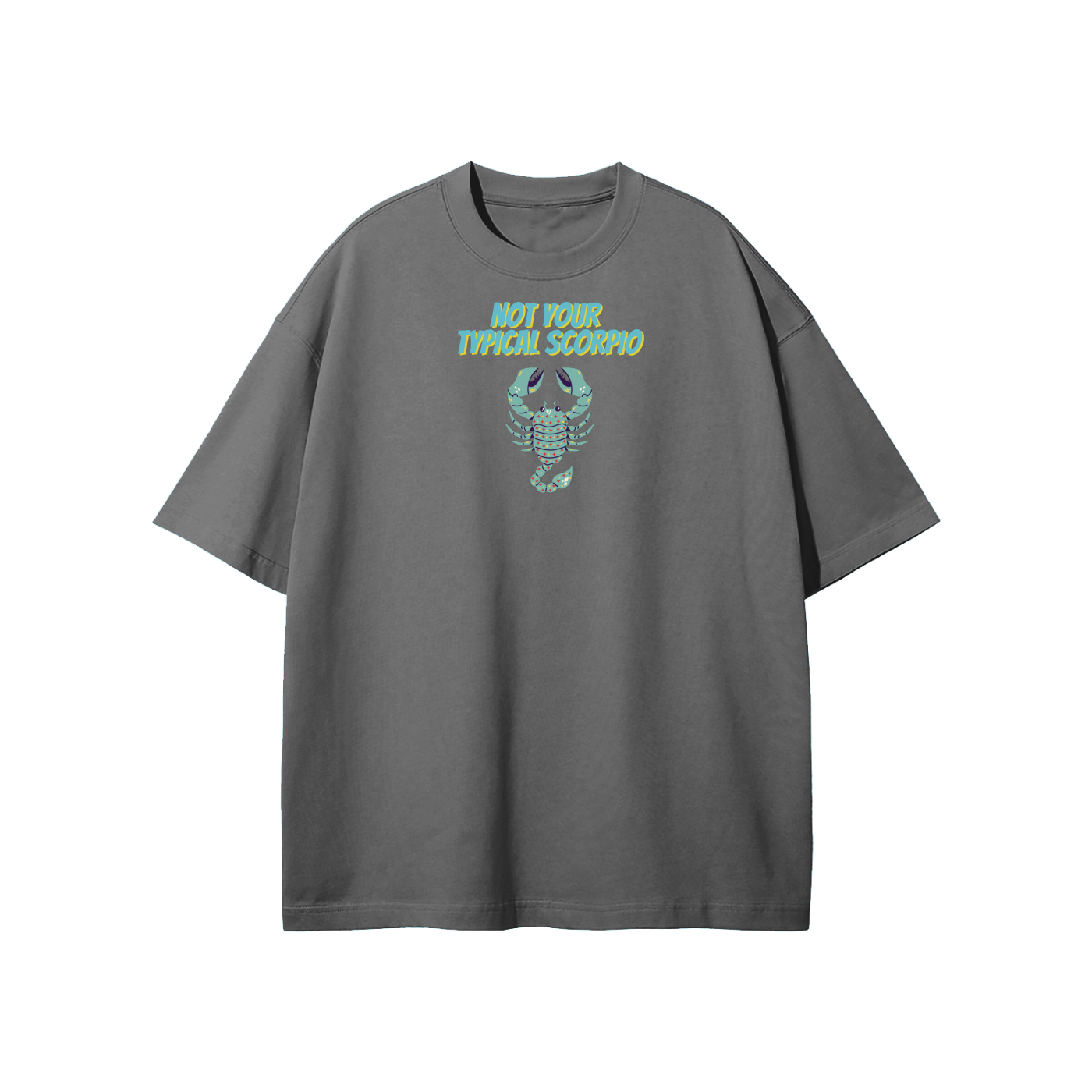 Not Your Typical Scorpio Streetwear Heavyweight Loose Fit T-Shirt